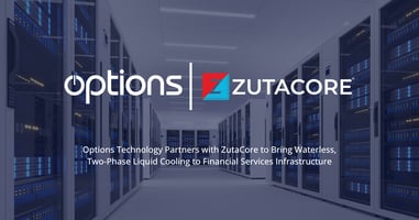 Options Technology and ZutaCore Partner on Waterless Liquid Cooling for Financial Services