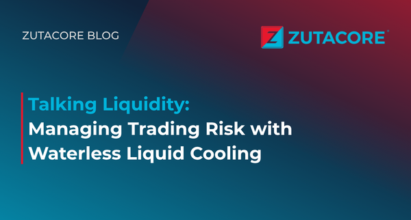 Talking Liquidity: Managing Trading Risk with Waterless Liquid Cooling
