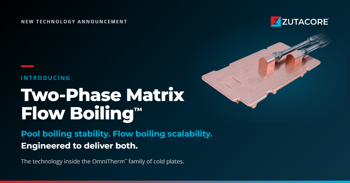 ZutaCore Unveils Two-Phase Matrix Flow Boiling™