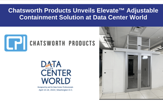Chatsworth Products Unveils Elevate™ Adjustable Containment Solution at Data Center World